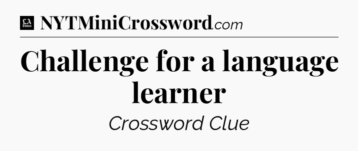 Challenge for a language learner - LA Times Crossword