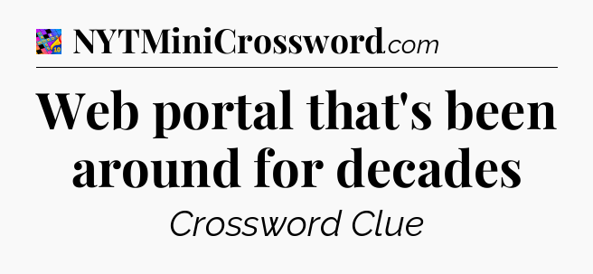 Web portal that's been around for decades Crossword Clue