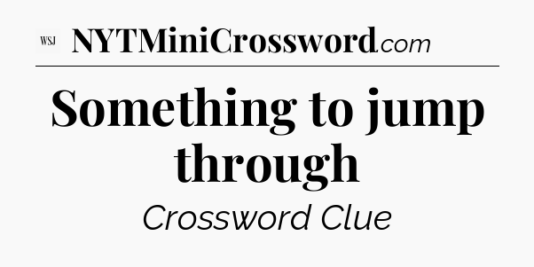 Something to jump through - WSJ Crossword