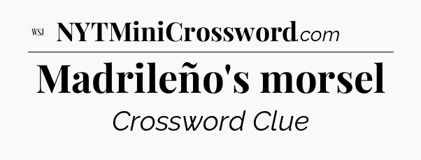 Madrileño's morsel - WSJ Crossword