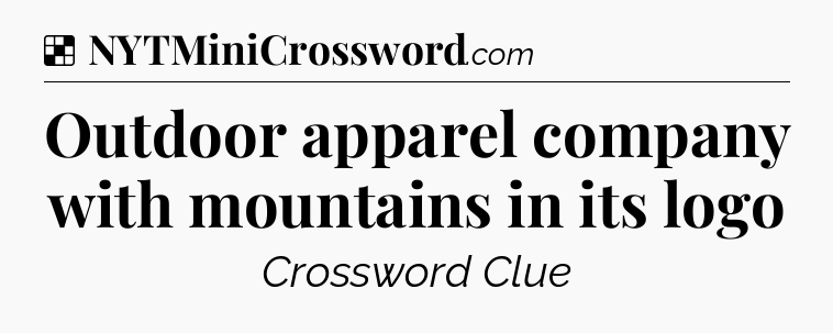 Solution: Outdoor apparel company with mountains in its logo - NYT Crossword