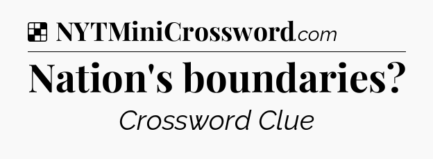 Solution: Nation's boundaries - NYT Crossword