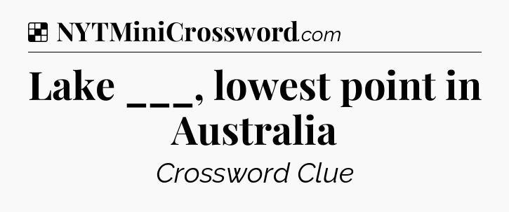Solution: Lake ___, lowest point in Australia - NYT Crossword