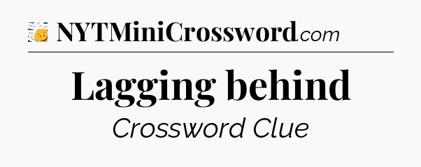 Lagging behind - 7 Little Words