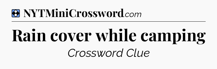 Solution: Rain cover while camping - NYT Mini Crossword