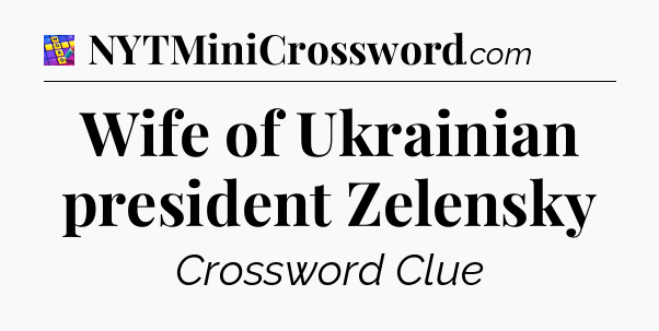 Wife of Ukrainian president Zelensky Codycross