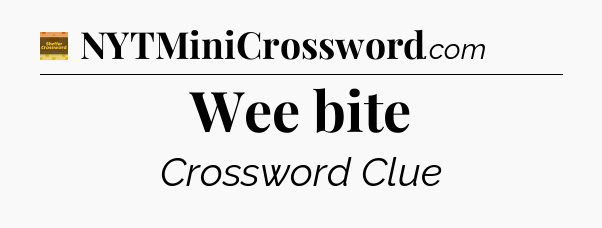 Wee bite - Eugene Sheffer Crossword