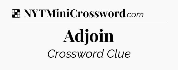 Solution: Adjoin - NYT Crossword