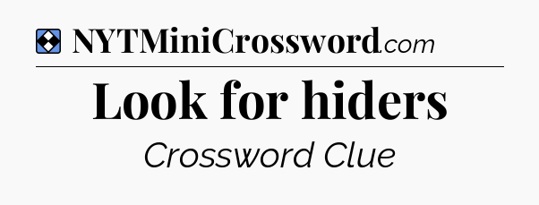 Solution: Look for hiders - NYT Mini Crossword