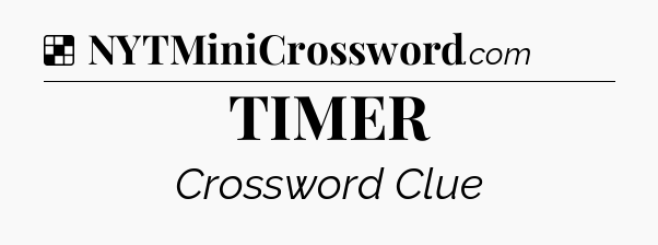 Solution: TIMER - NYT Crossword