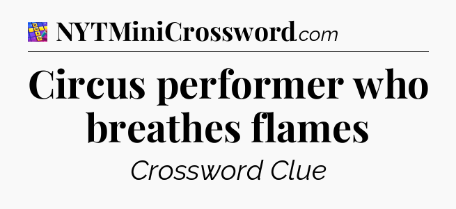 Circus performer who breathes flames Codycross