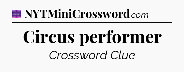 Circus performer - Thomas Joseph Crossword