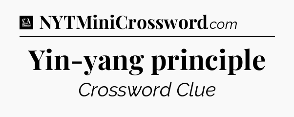 Yin-yang principle - LA Times Crossword