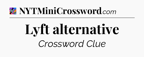 Lyft alternative Crossword Clue