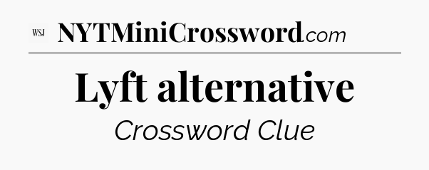 Lyft alternative - WSJ Crossword