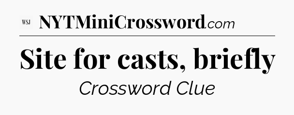Site for casts, briefly - WSJ Crossword