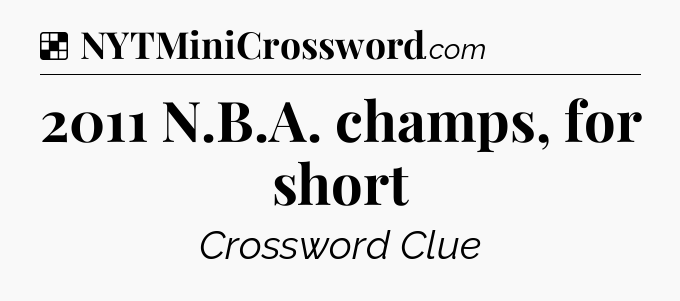 Solution: 2011 N.B.A. champs, for short - NYT Crossword