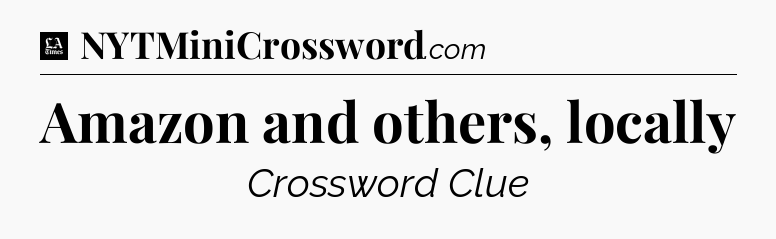 Amazon and others, locally - LA Times Crossword