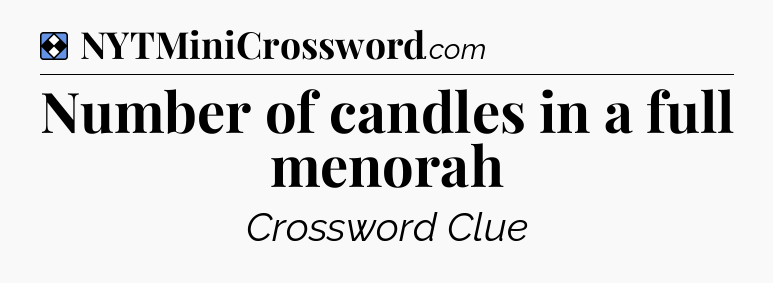 Solution: Number of candles in a full menorah - NYT Mini Crossword