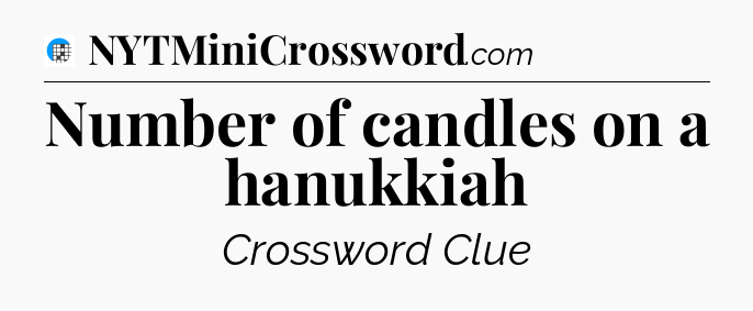 Number of candles on a hanukkiah Crossword Clue
