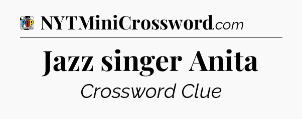 Jazz singer Anita Crossword Clue