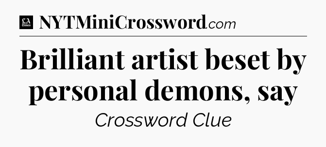 Brilliant artist beset by personal demons, say - LA Times Crossword