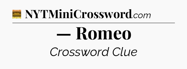 — Romeo - Eugene Sheffer Crossword
