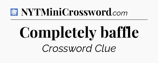 Completely baffle Puzzle Page Crossword Clue