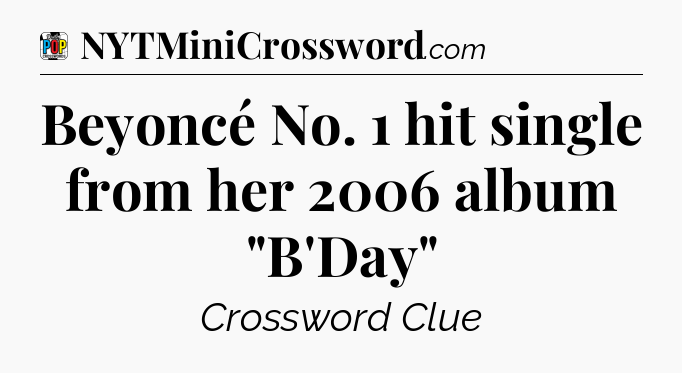 Beyoncé No. 1 hit single from her 2006 album 