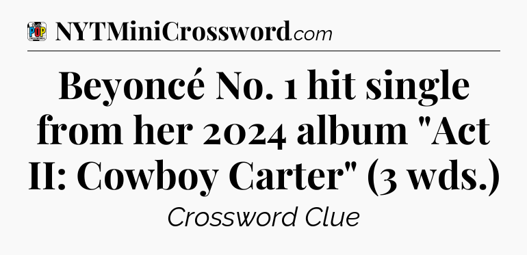 Beyoncé No. 1 hit single from her 2024 album 