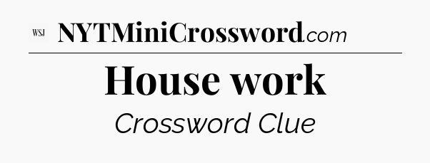 House work - WSJ Crossword