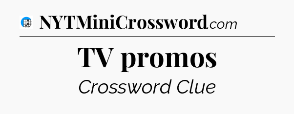 TV promos Crossword Clue