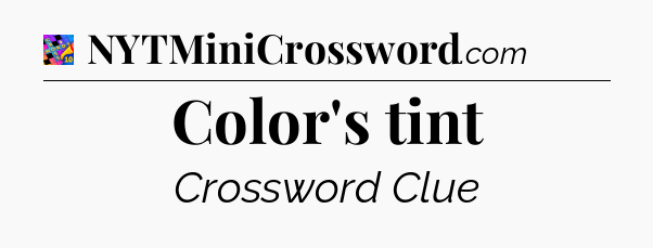 Color's tint Crossword Clue