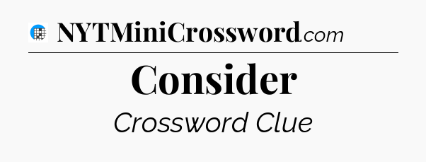 Consider Crossword Clue