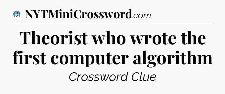 Theorist who wrote the first computer algorithm Crossword Clue