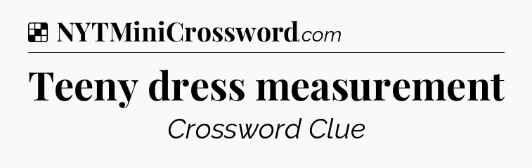Solution: Teeny dress measurement - NYT Crossword