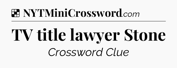 Solution: TV title lawyer Stone - NYT Crossword
