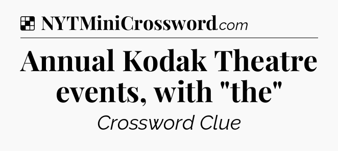 Solution: Annual Kodak Theatre events, with 