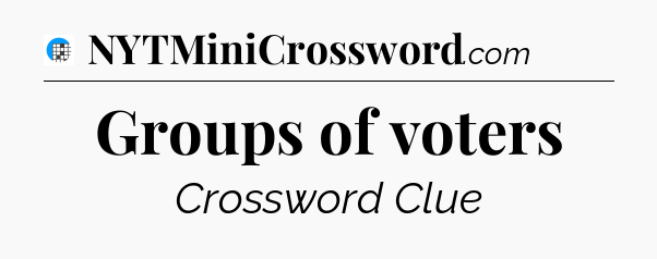 Groups of voters Crossword Clue