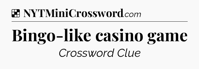 Solution: Bingo-like casino game - NYT Crossword