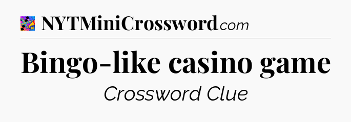 Bingo-like casino game Crossword Clue