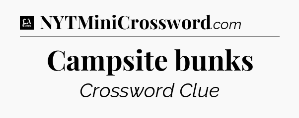 Campsite bunks - LA Times Crossword