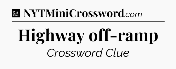 Highway off-ramp - LA Times Crossword