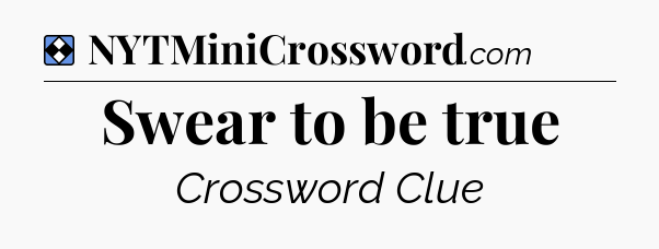 Solution: Swear to be true - NYT Mini Crossword