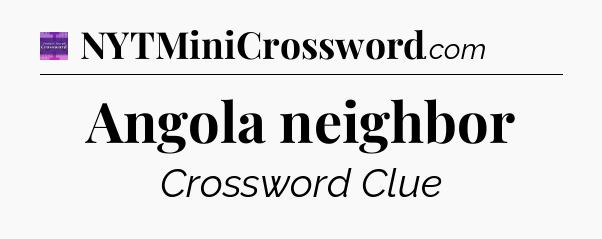 Angola neighbor - Thomas Joseph Crossword