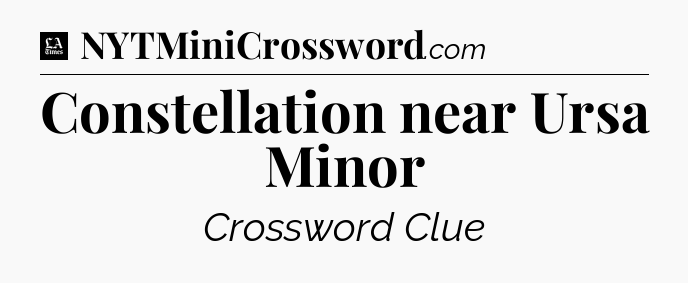 Constellation near Ursa Minor - LA Times Crossword
