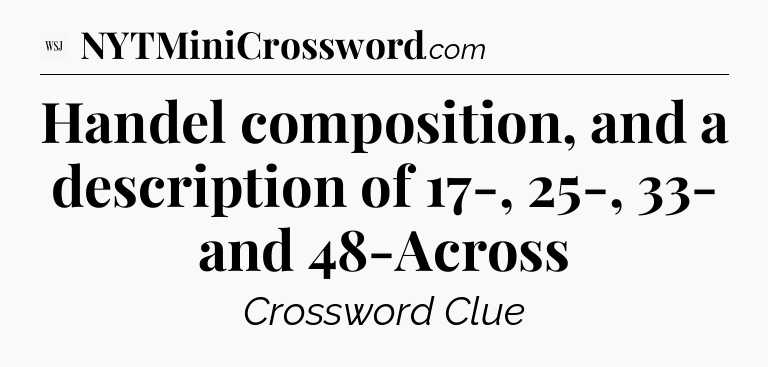 Handel composition, and a description of 17-, 25-, 33- and 48-Across - WSJ Crossword