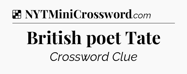 Solution: British poet Tate - NYT Crossword