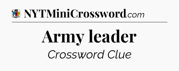 Army leader Crossword Clue
