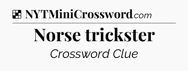 Solution: Norse trickster - NYT Crossword